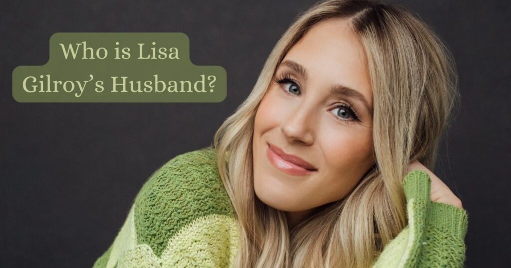 Who is Lisa Gilroy’s Husband?